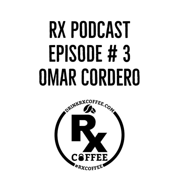 RX PODCAST EPISODE # 3 Omar Cordero
